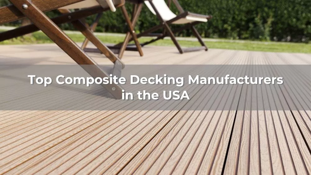 Top 5 Composite Decking Manufacturers in the USA 2026